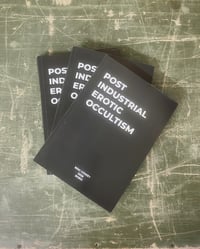 Image 1 of POST INDUSTRIAL EROTIC OCCULTISM