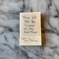 Image 1 of There Will Still Be Crushes in the End Times [mini zine]