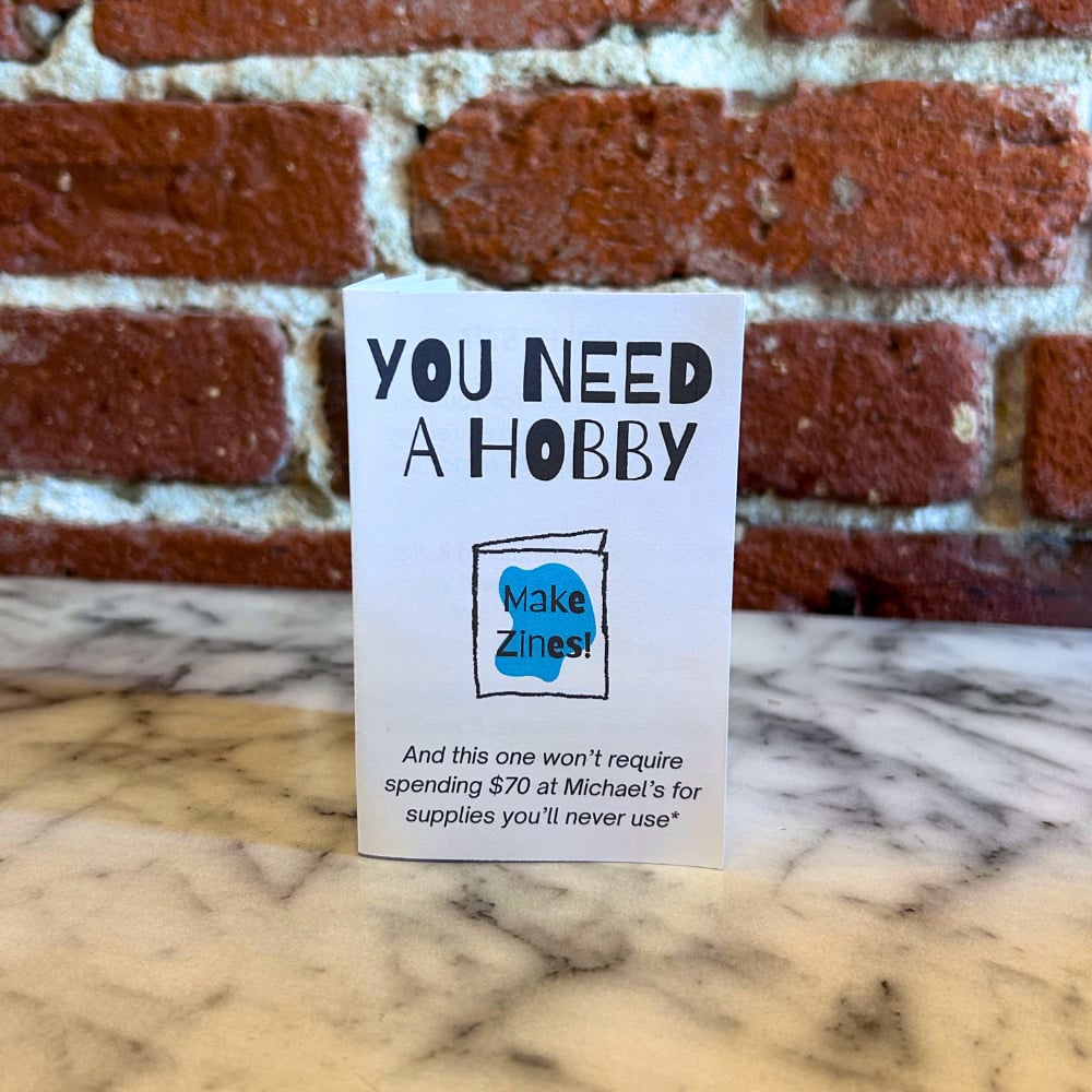 Image of You Need a Hobby [mini zine]