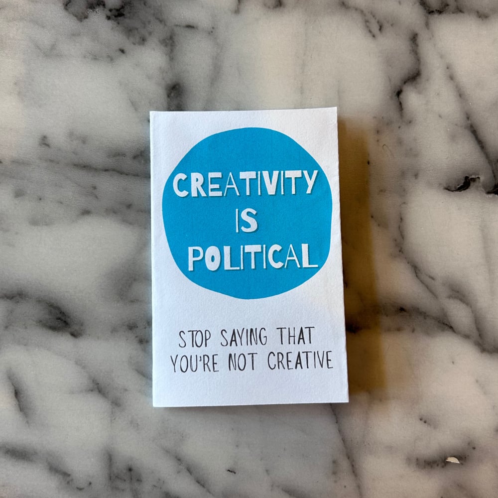 Image of Creativity is Political [mini zine]
