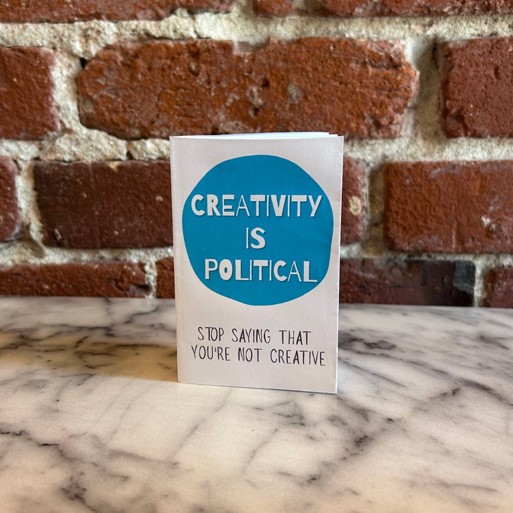 Image of Creativity is Political [mini zine]