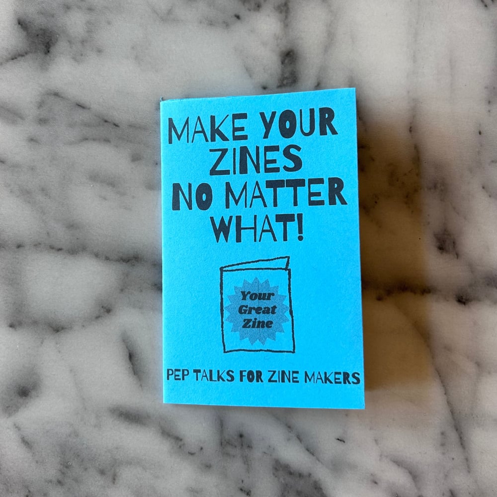 Image of Make Your Zines No Matter What