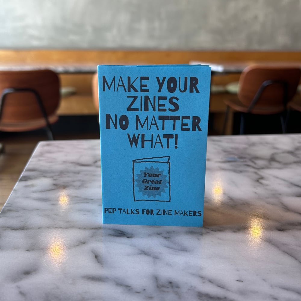 Image of Make Your Zines No Matter What