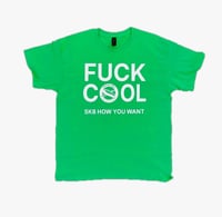 Sk8 How You Want F-Cool  T-shirt (Green) 