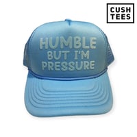 Humble but I'm pressure (Trucker Hat) Light Blue