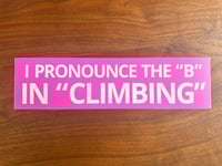 I Pronounce the B in Climbing - Oversize Bumper Sticker