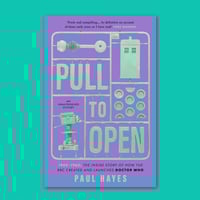 Pull To Open: 1962–1963: The Inside Story of How the BBC Created and Launched Doctor Who