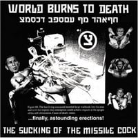  World Burns To Death ‎"The Sucking Of The Missile Cock" LP