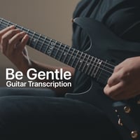 Image 1 of Be Gentle Guitar Transcription