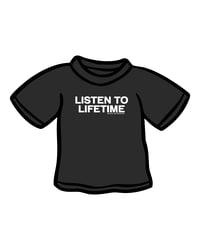 Image 1 of "LISTEN TO LIFETIME" T-Shirt