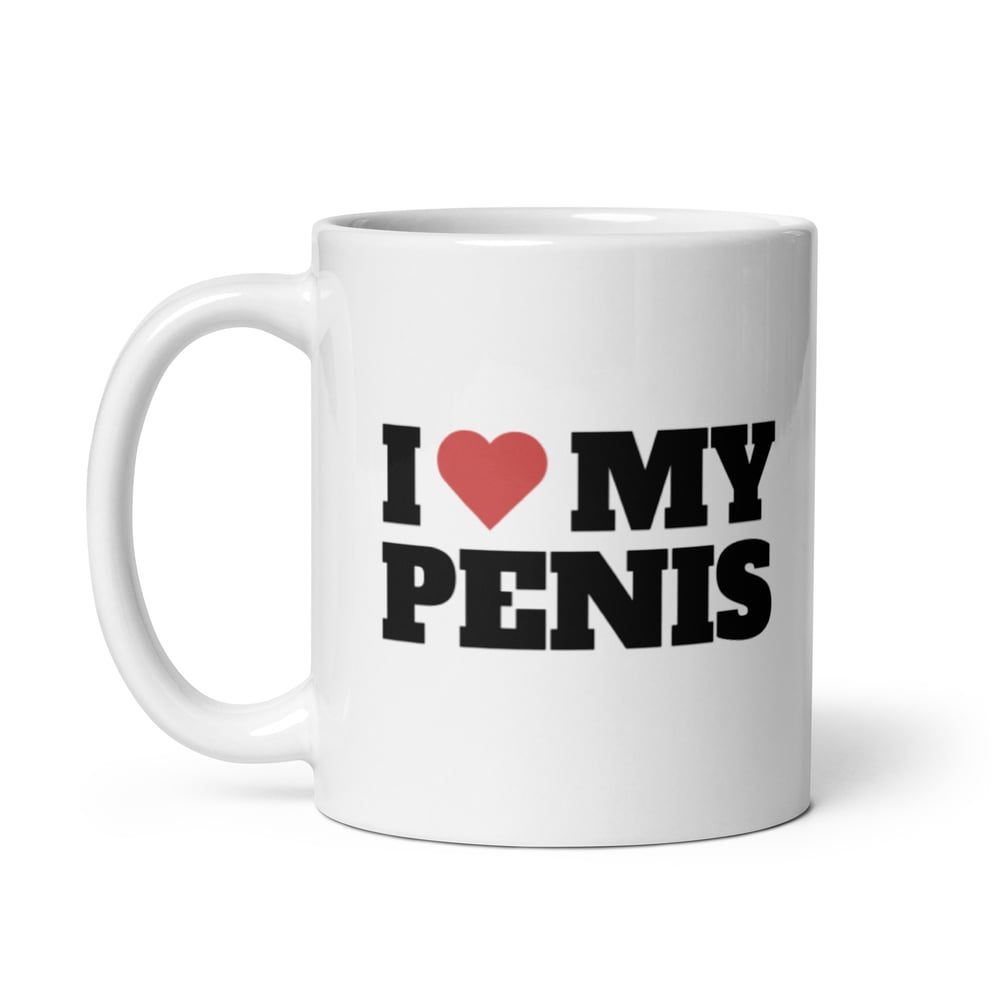 I Love My Penis Mug