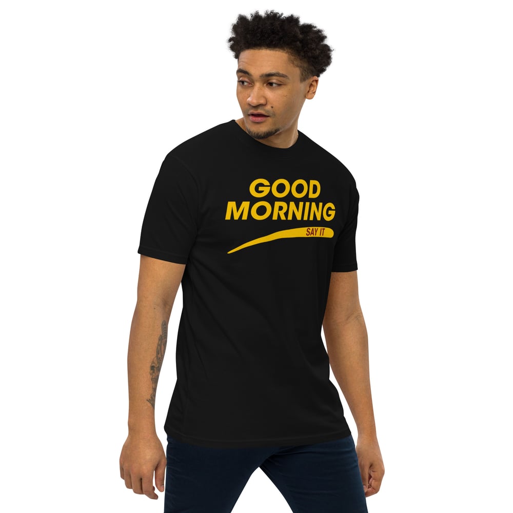 Good Morning Say it Men’s premium heavyweight tee