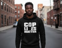 Image 1 of Cop Lies Matter Hoodie