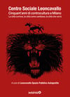 Centro Sociale Leoncavallo. Un libro a cura di Leoncavallo Spazio Pubblico Autogestito