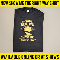 SHOW ME THE RIGHT WAY T - SHIRT