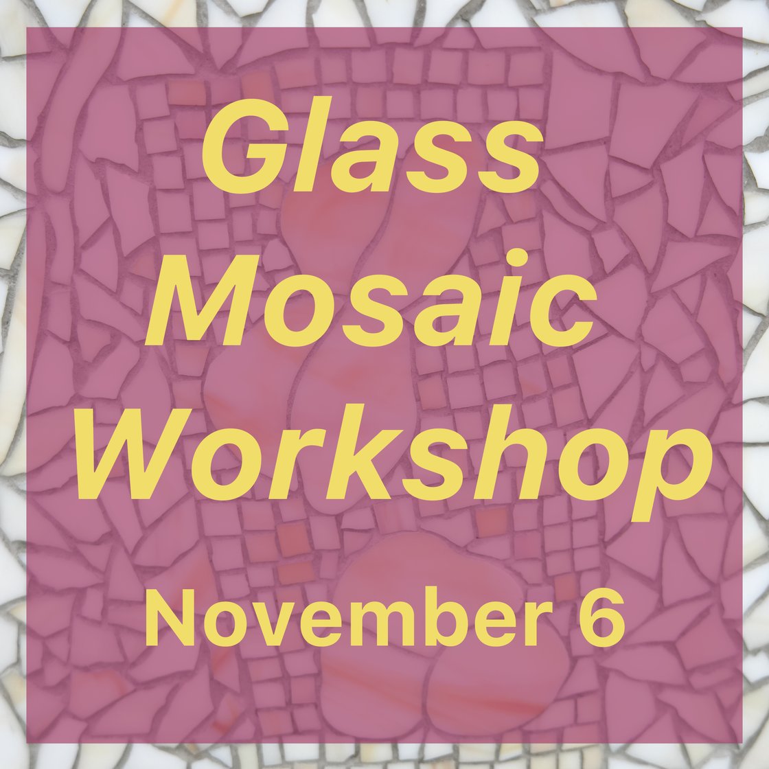 Image of Nov 6 Glass Mosaic Workshop