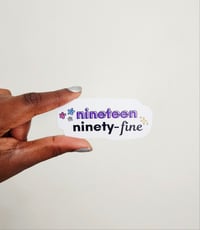 Image 2 of Nineteen Ninety-Fine - Sticker