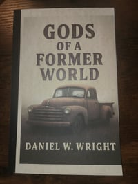 Gods of a Former World by Daniel W. Wright
