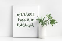 All that I have is a Hallelujah Print