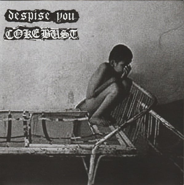 Coke Bust / Despise You Split 7"