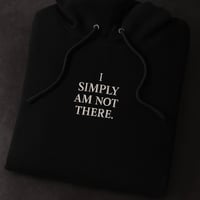 I SIMPLY AM NOT THERE HOODIE