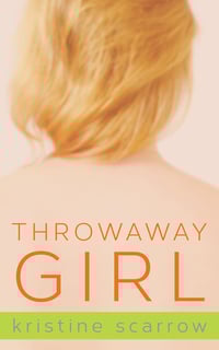 YA - Throwaway Girl (by Kristine Scarrow)