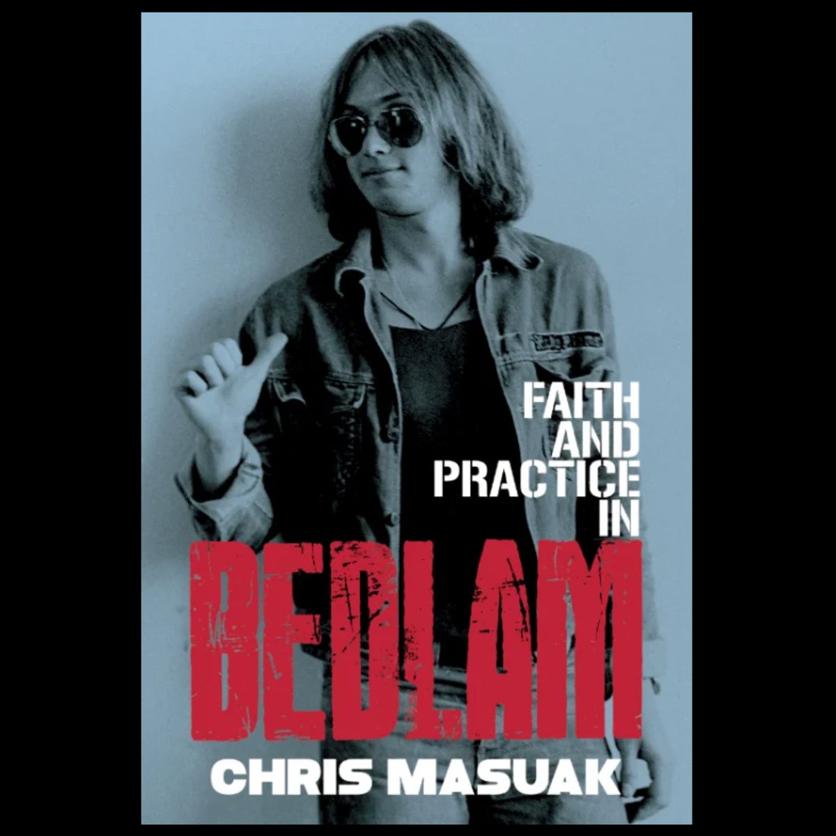 Image of CHRIS MASUAK ~ Faith And Practice In Bedlam