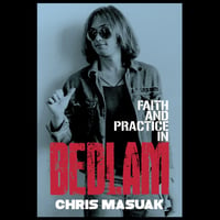 Image 1 of CHRIS MASUAK ~ Faith And Practice In Bedlam