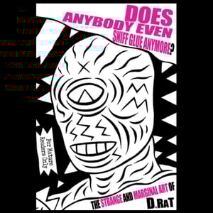 Image of Does Anybody Even Sniff Glue Anymore? - D.Rat (Book + CD)