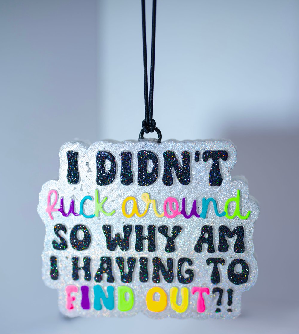 Image of I Didn't F Around Freshie