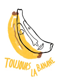 Image 2 of « Ramène ta fraise », « Toujours la banane », « Garde la pêche »