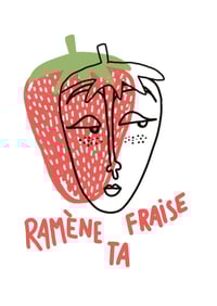 Image 4 of « Ramène ta fraise », « Toujours la banane », « Garde la pêche »