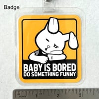 Image 1 of Baby is Bored sign