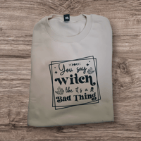 You Say Witch Like It's a Bad Thing