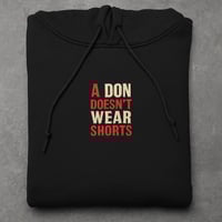 A DON DOESN'T WEAR SHORTS HOODIE