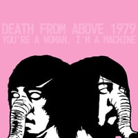 DEATH FROM ABOVE 1979 - You're a Woman, I'm A Machine (RKTBR25)