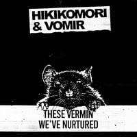 HIKIKOMORI & VOMIR 
