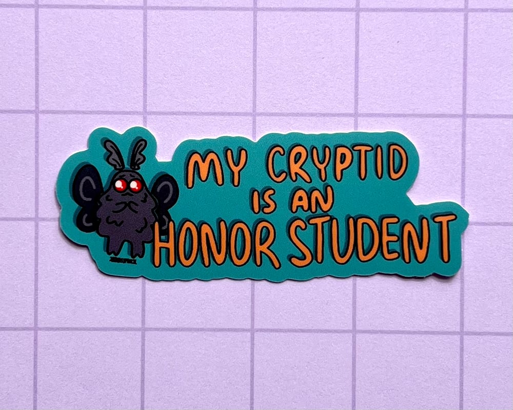 Image of My Cryptid is an Honor Student vinyl sticker