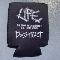 Image 1 of LiFE / Destruct 2025 Tour Drink Koozie