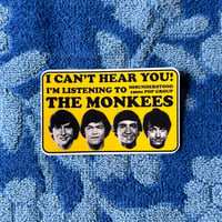 Image 1 of I Can't Hear You! Monkees Sticker
