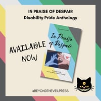 In Praise of Despair - Disability Pride Anthology