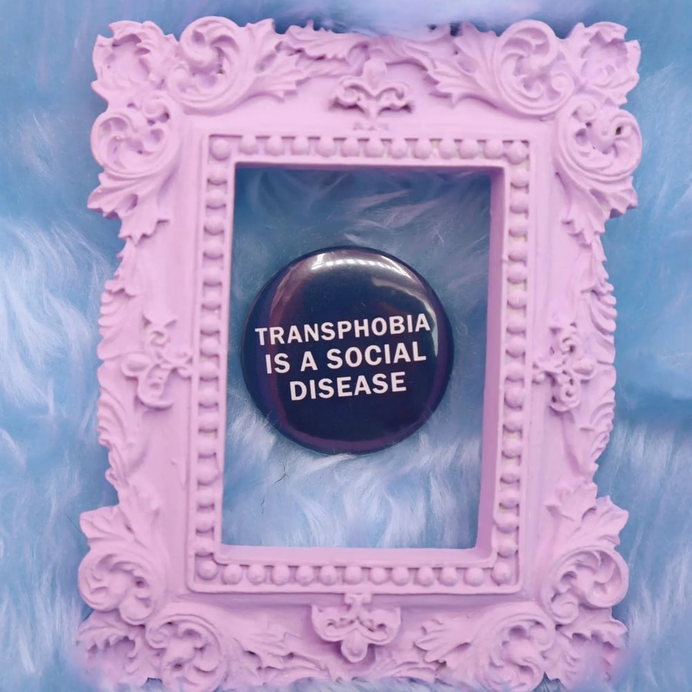 Image of Transphobia Is A Social Disease Button Badge
