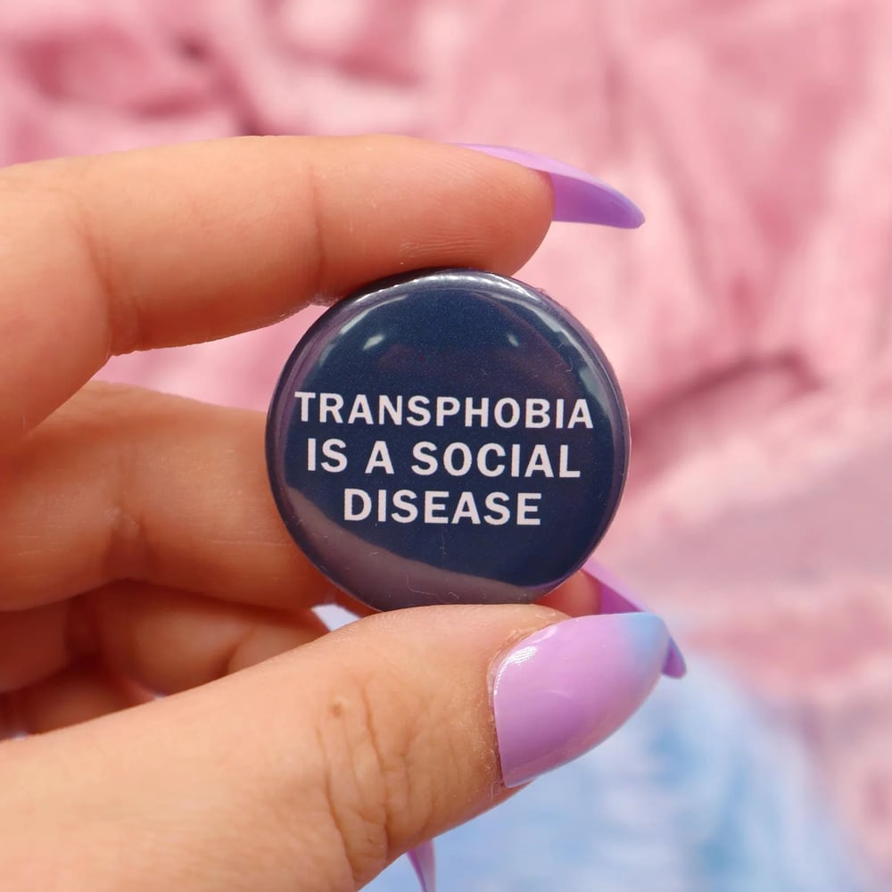 Image of Transphobia Is A Social Disease Button Badge