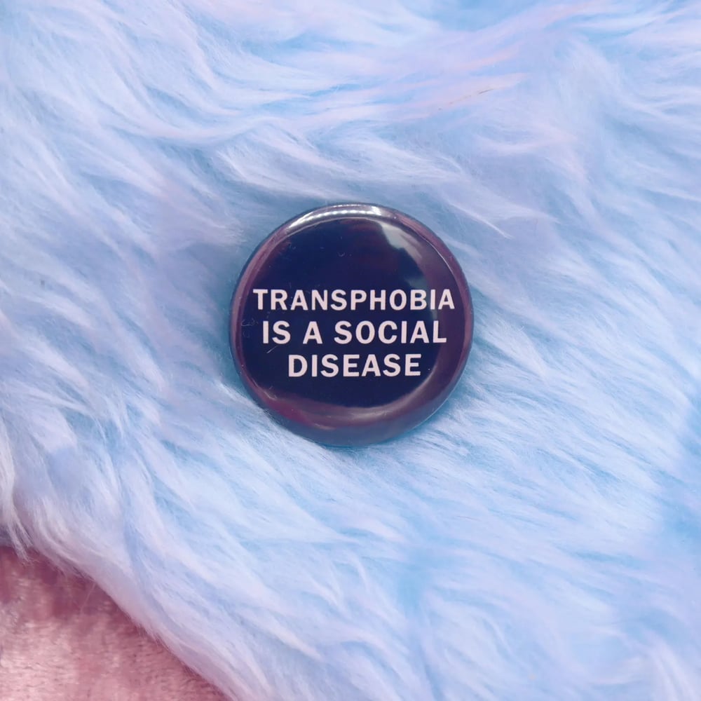 Image of Transphobia Is A Social Disease Button Badge