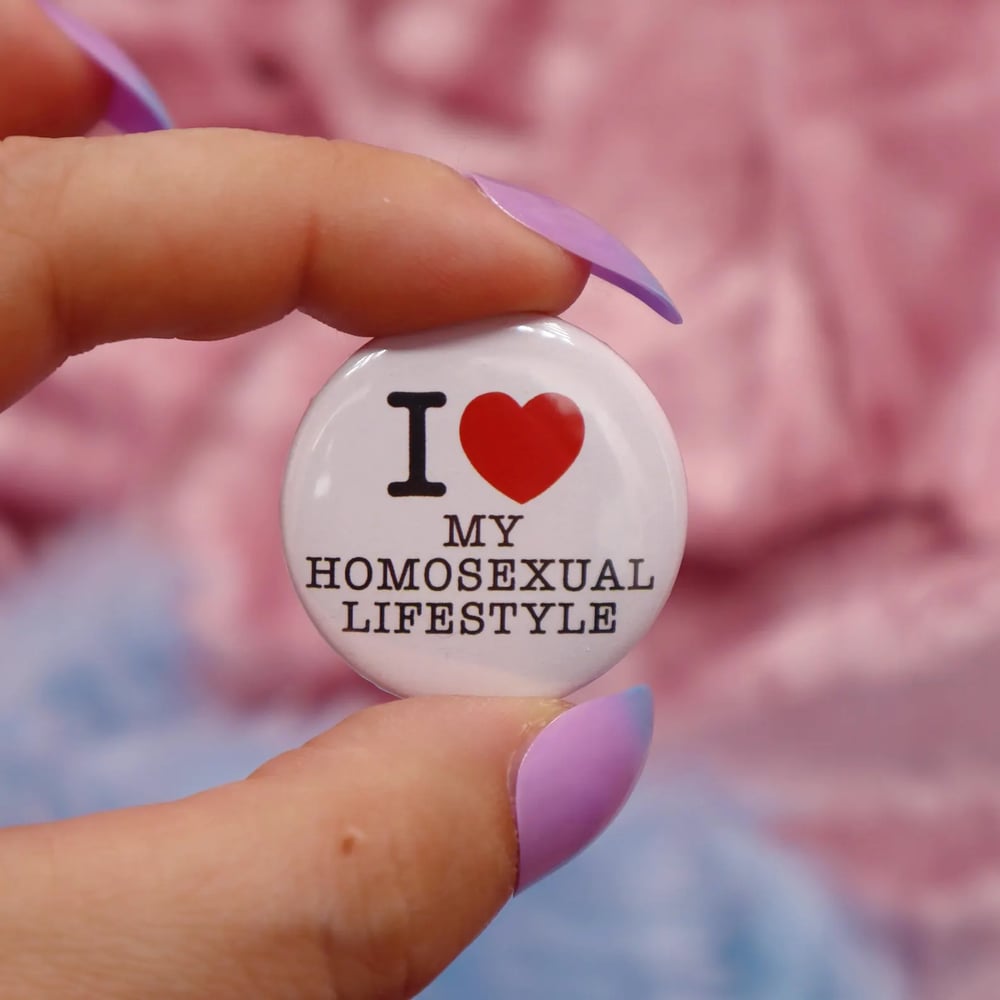 Image of I Heart My Homosexual Lifestyle Button Badge