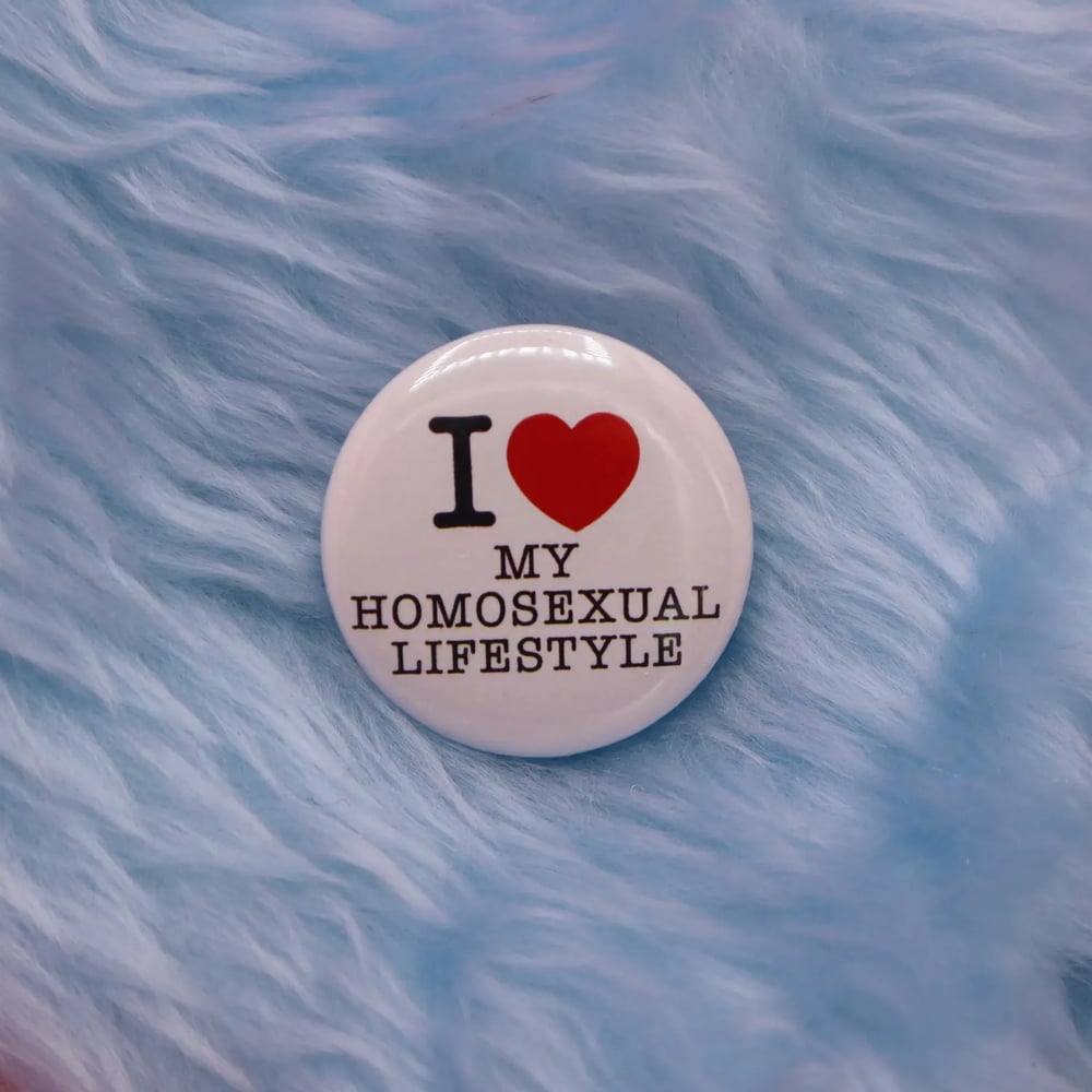 Image of I Heart My Homosexual Lifestyle Button Badge