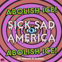 Sick Sad America - Ablolish Ice print 