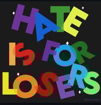 Hate Is For Losers print 