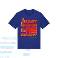 U KANT CATCH ME IM A FREE SPIRIT Tee
