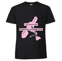 PREORDER: 'I got banned from Temporary Cruising Zone' t-shirt